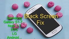 Fix Black Screen issue for any Samsung Galaxy or other Android