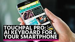 TouchPal Pro Review: The AI Keyboard for your Smartphone