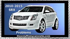 Cadillac SRX 2nd Gen 2010 to 2015 problems, defects, issues, recalls and complaints