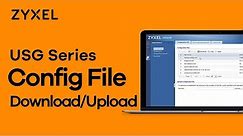 Zyxel USG Series - How to Download/Upload Configuration File via FTP