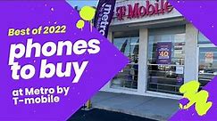 The Best phones at Metro by T-Mobile in 2022!