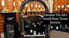 Yamaha YSL-651 Small Bore Tenor Trombone Review