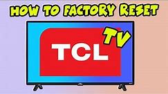 How to Factory Reset a TCL TV