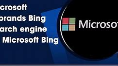 Microsoft rebrands Bing search engine as Microsoft Bing