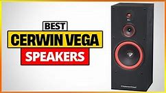 Best Cerwin Vega Speakers Reviews 2023- Top 6 Picks