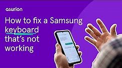 How to fix a Samsung keyboard that's not working | Asurion