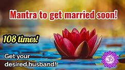 Mantra to get Married soon | Get desired husband | Most powerful Mantra | 108 times