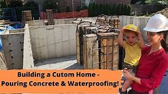 Building a House: Construction Steps – Forming & Pouring Concrete Foundation Walls and Waterproofing