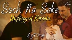 Soch Na Sake | Unplugged Karaoke | Arijit Singh | Airlift