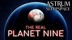 Are We Close To Finding Planet 9? | Astrum SleepSpace Podcast