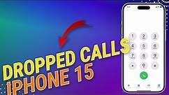 Dropped Calls on iPhone 15? Here’s the fix!