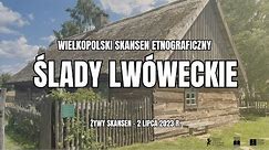 Ślady lwóweckie w Skansenie w Dziekanowicach | CIEKAWOSTKI