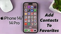 iPhone 14/14 Pro: How To Add Favorite Contacts