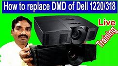 How to replace DMD of DeLL 1220 or 318 Projector || कैसे देखिए Live Training