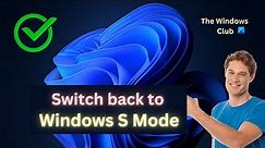 How to switch back to Windows S Mode
