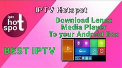 Best IPTV 2020 Download LenoxMP for IPTVHotspot to Android Box