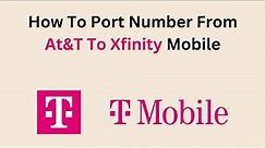 How To Port Number From At&T To Xfinity Mobile