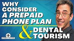 Full Show: Why You Should Consider a Prepaid Phone Plan and Dental Tourism
