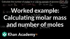 Worked example: Calculating molar mass and number of moles | AP Chemistry | Khan Academy