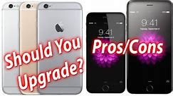 Should You Upgrade To The iPhone 6/iPhone 6 Plus - Pros & Cons