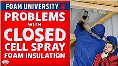 Problems with Closed Cell Spray Foam Insulation | Foam University by RetroFoam