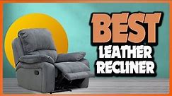 ✅ Top 5: Best Leather Recliner In 2023 [ Consumer Reports Best Recliner Chair ]