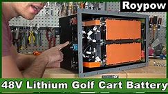 48V "Roypow" DIY Lithium Golf Cart Battery: Get rid of lead acid today!