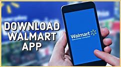 Download Walmart App: How to Download/Install Walmart.com App on iPhone 2023?