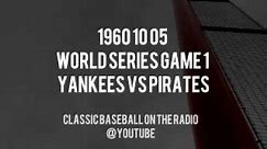 1960 10 05 World Series Game 1 Yankees vs Pittsburgh Pirates Complete Baseball Broadcast