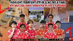 HIGHLIGHT TEAMFIGHT BTR RA & NG DAY 3 FINAL | NEXT GEN MASIH KONSISTEN DI TOP 3 KLASEMEN