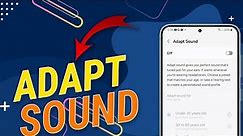 How To Configure The Samsung Galaxy Adapt Sound Feature
