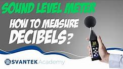 Sound Level Meter: How to measure decibels – SVANTEK Academy