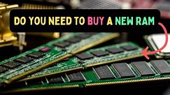 Do you need to buy a NEW RAM