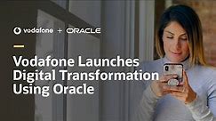 Vodafone Launches Digital Transformation Using Oracle Cloud