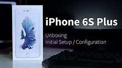 iPhone 6s Plus - Unboxing & Initial Setup / Configuration