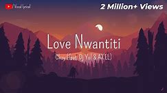 Love Nwantiti - Lyrics | Ckay (feat Dj Yo! & AX'EL) | Vocal Lyrical