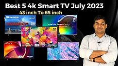 Best 5 4k Smart Tv July 2023 - 43 inch to 65 inch | 4K Smart Tv 30,000 to 90,000