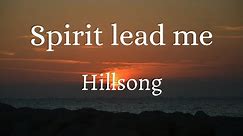 Hillsong - Spirit lead me (Lyrics)