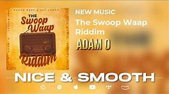 Adam O - Nice & Smooth (The Swoop Waap Riddim) Soca 2024