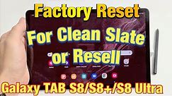 How to Factory Reset Galaxy TAB S8 / S8+/ S8 Ultra (for clean slate or resell)