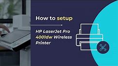 How to setup HP Laserjet Pro 4001dw wireless printer