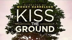 Kiss The Ground - Official Trailer