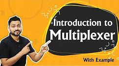 Introduction to Multiplexer | What are Multiplexers | Digital Electronics