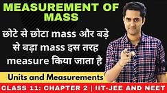 Units and measurements: 18 | Measurement of mass |JEE/NEET | Class 11 chapter 2