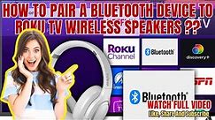 How to pair a Bluetooth device to Roku TV Wireless Speakers ??