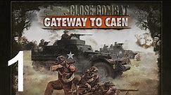 Close Combat Gateway to Caen Campaign Let's Play - Episode 1 Gameplay