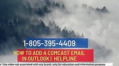 How to add a comcast email in outlook 1-805-395-4409 Helpline