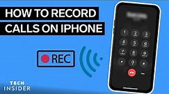 How To Record A Call On iPhone