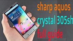 Sharp Aquos Crystal 305SH full guide