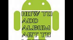 How to Add Album Art on Music on Android